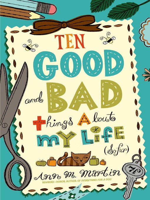 Title details for Ten Good and Bad Things About My Life (So Far) by Ann M. Martin - Wait list
